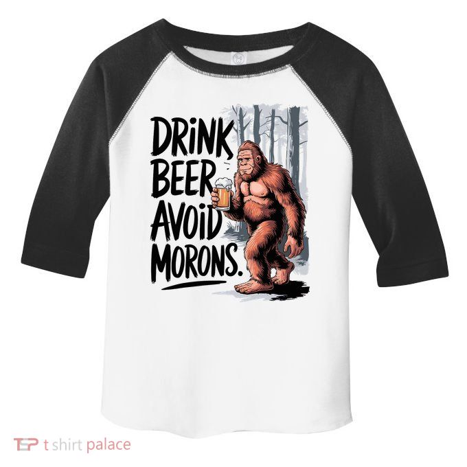 Drink Beer Avoid Morons Bigfoot Toddler Fine Jersey T-Shirt