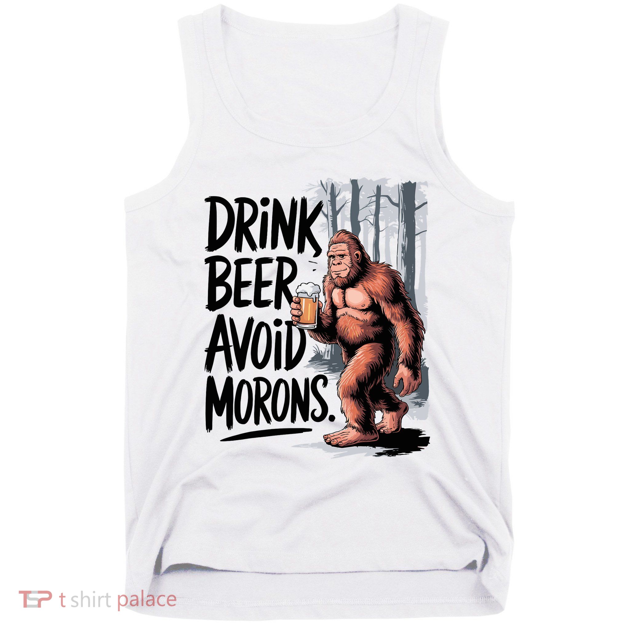 Drink Beer Avoid Morons Bigfoot Tank Top