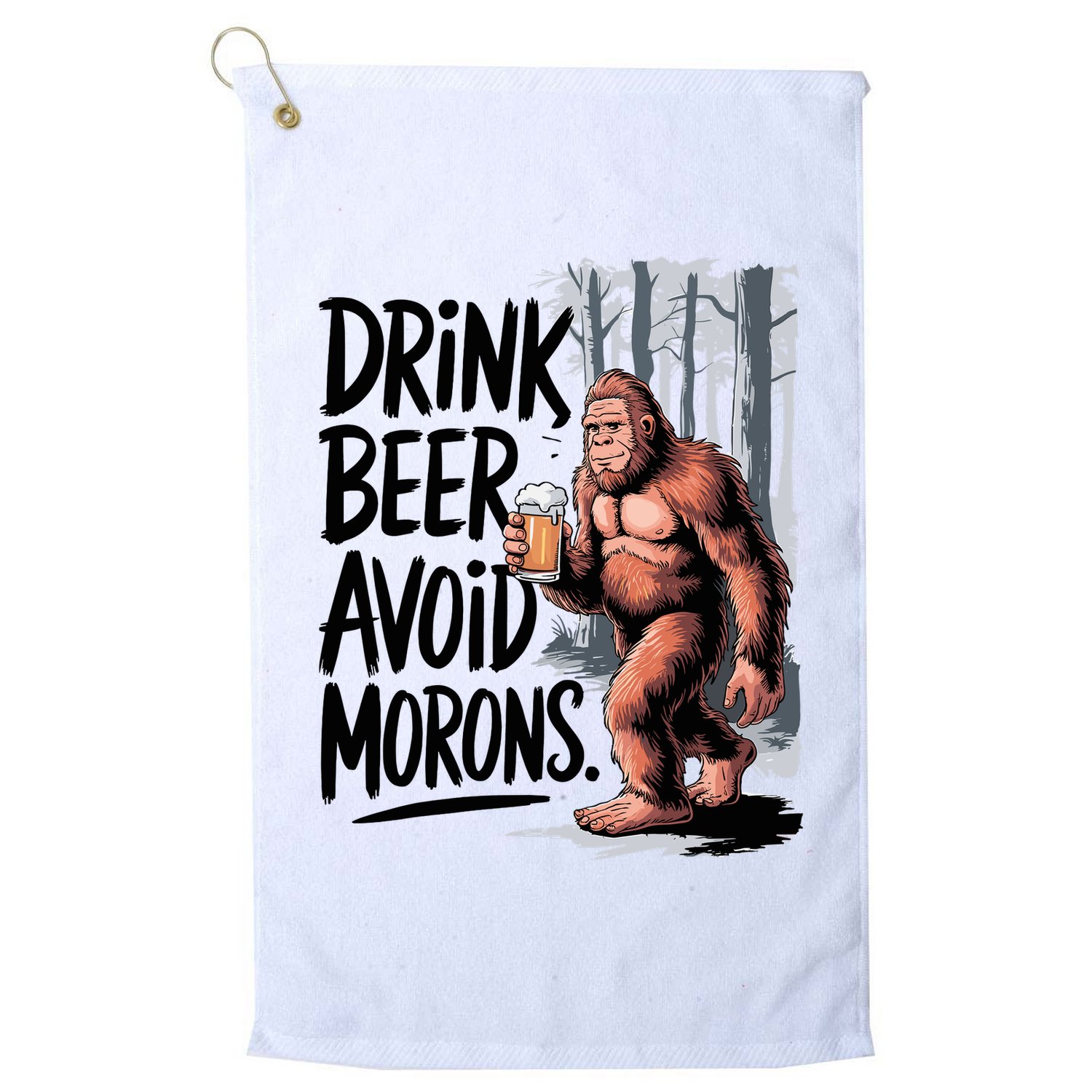 Drink Beer Avoid Morons Bigfoot Golf Towel