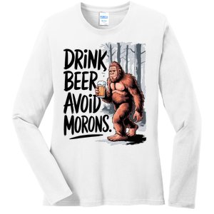 Drink Beer Avoid Morons Bigfoot Ladies Long Sleeve Shirt