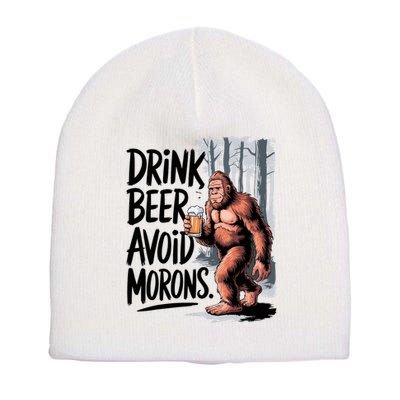 Drink Beer Avoid Morons Bigfoot Short Acrylic Beanie