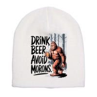 Drink Beer Avoid Morons Bigfoot Short Acrylic Beanie
