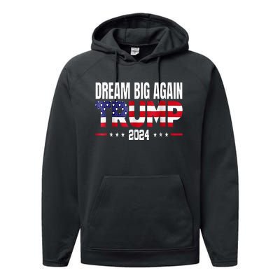 Dream Big Again Trump 2024 Performance Fleece Hoodie