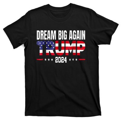 Dream Big Again Trump 2024 T-Shirt