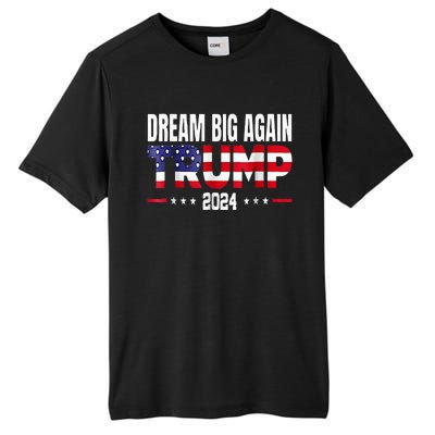 Dream Big Again Trump 2024 Tall Fusion ChromaSoft Performance T-Shirt