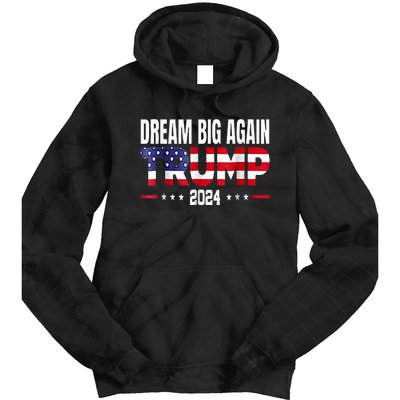 Dream Big Again Trump 2024 Tie Dye Hoodie