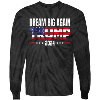 Dream Big Again Trump 2024 Tie-Dye Long Sleeve Shirt