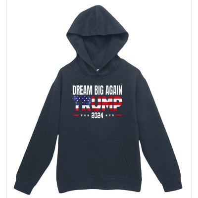 Dream Big Again Trump 2024 Urban Pullover Hoodie