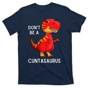 DonT Be A Cuntasaurus T-Shirt