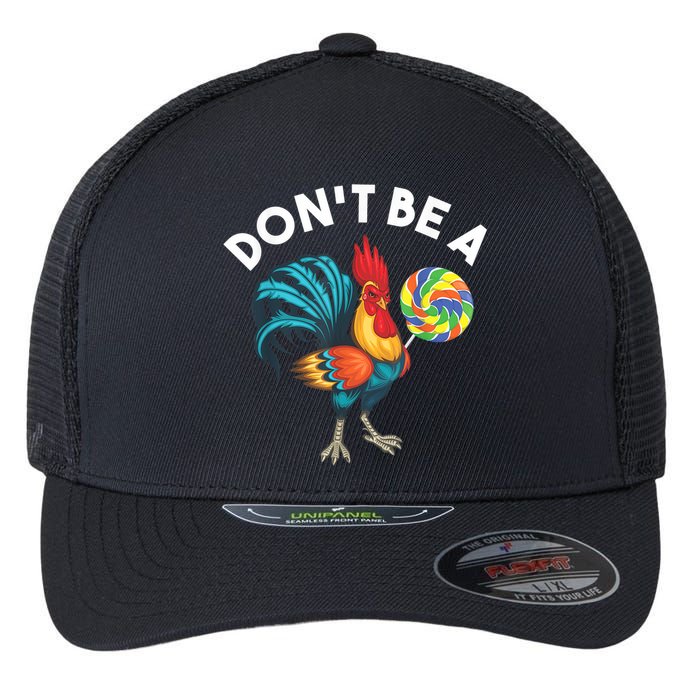 Don't Be A Cook Sucker Chicken Lollipop Sarcastic Humor Flexfit Unipanel Trucker Cap