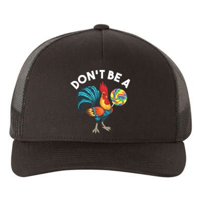 Don't Be A Cook Sucker Chicken Lollipop Sarcastic Humor Yupoong Adult 5-Panel Trucker Hat