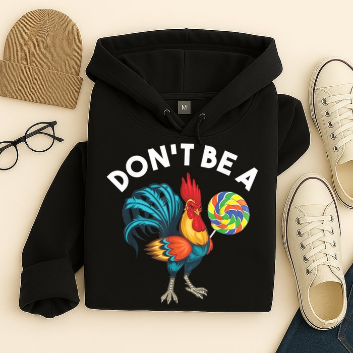 Don't Be A Cook Sucker Chicken Lollipop Sarcastic Humor Hoodie