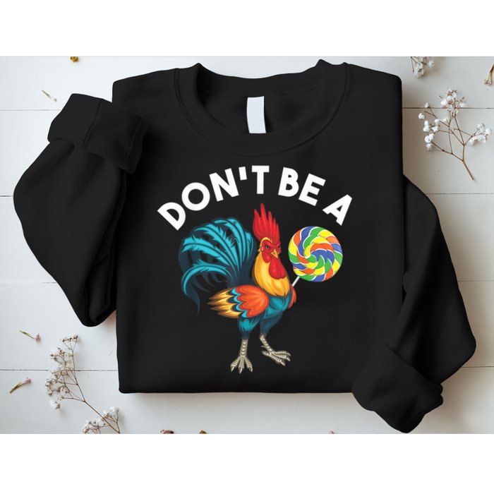 Don't Be A Cook Sucker Chicken Lollipop Sarcastic Humor Sweatshirt