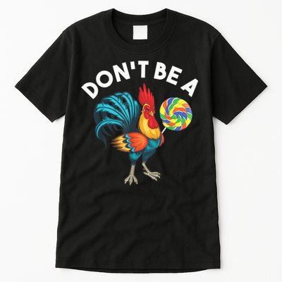 Don't Be A Cook Sucker Chicken Lollipop Sarcastic Humor Tall T-Shirt