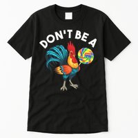 Don't Be A Cook Sucker Chicken Lollipop Sarcastic Humor Tall T-Shirt
