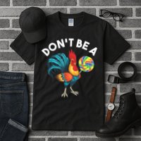 Don't Be A Cook Sucker Chicken Lollipop Sarcastic Humor Tall T-Shirt