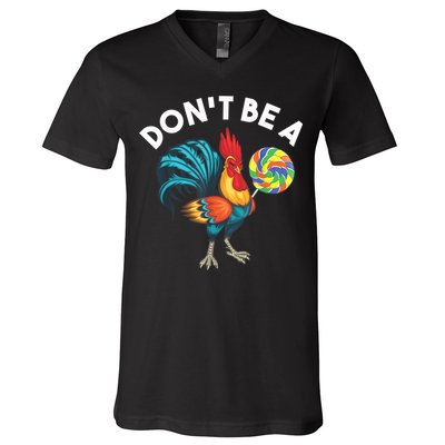 Don't Be A Cook Sucker Chicken Lollipop Sarcastic Humor V-Neck T-Shirt