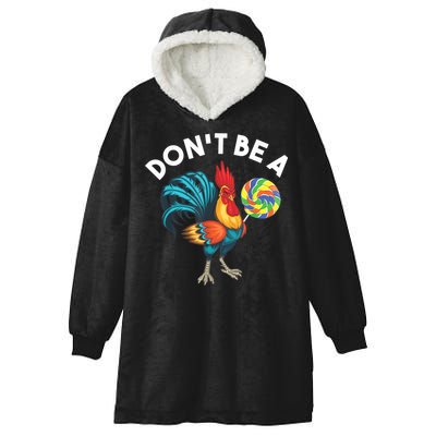 Don't Be A Cook Sucker Chicken Lollipop Sarcastic Humor Hooded Wearable Blanket