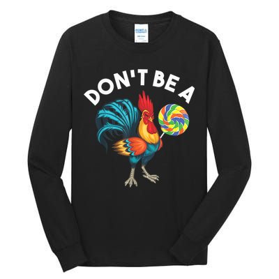 Don't Be A Cook Sucker Chicken Lollipop Sarcastic Humor Tall Long Sleeve T-Shirt