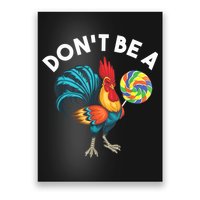 Don't Be A Cook Sucker Chicken Lollipop Sarcastic Humor Poster