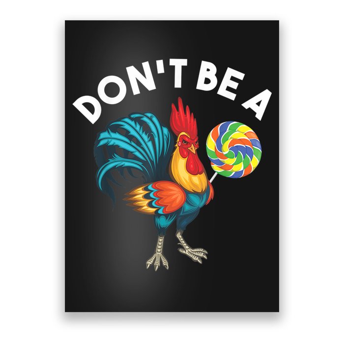 Don't Be A Cook Sucker Chicken Lollipop Sarcastic Humor Poster