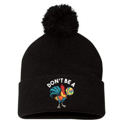Don't Be A Cook Sucker Chicken Lollipop Sarcastic Humor Pom Pom 12in Knit Beanie