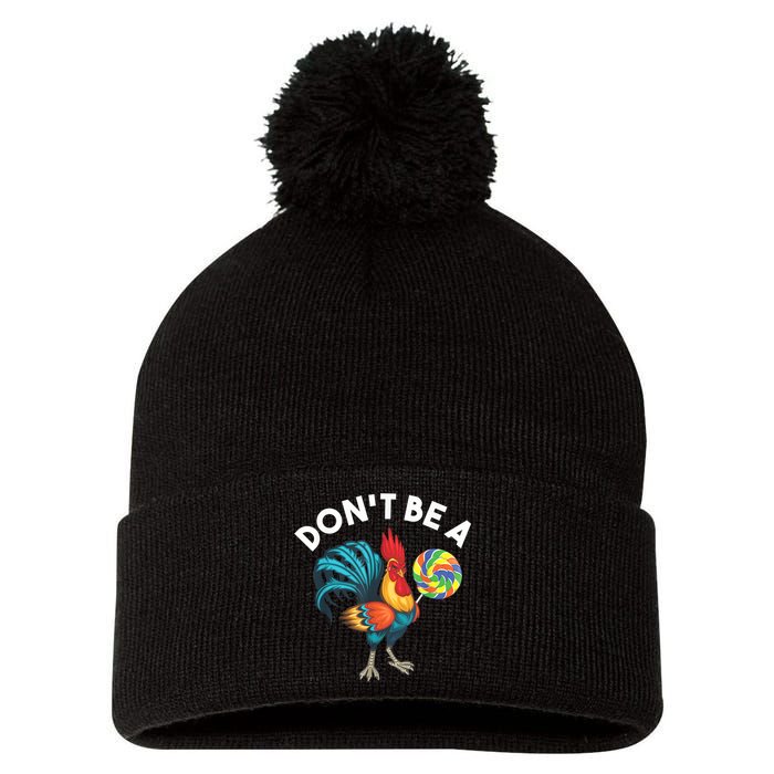Don't Be A Cook Sucker Chicken Lollipop Sarcastic Humor Pom Pom 12in Knit Beanie