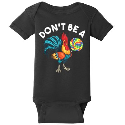 Don't Be A Cook Sucker Chicken Lollipop Sarcastic Humor Baby Bodysuit
