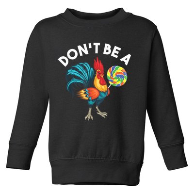 Don't Be A Cook Sucker Chicken Lollipop Sarcastic Humor Toddler Sweatshirt