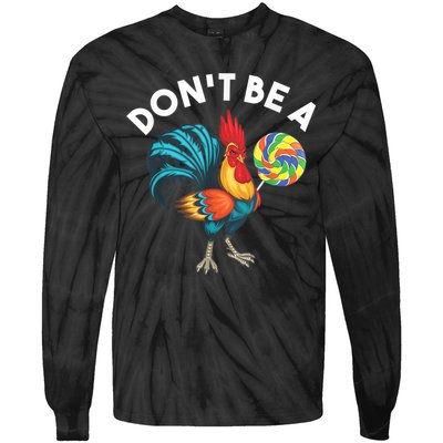 Don't Be A Cook Sucker Chicken Lollipop Sarcastic Humor Tie-Dye Long Sleeve Shirt