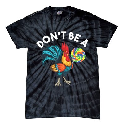 Don't Be A Cook Sucker Chicken Lollipop Sarcastic Humor Tie-Dye T-Shirt