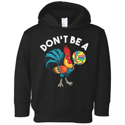 Don't Be A Cook Sucker Chicken Lollipop Sarcastic Humor Toddler Hoodie