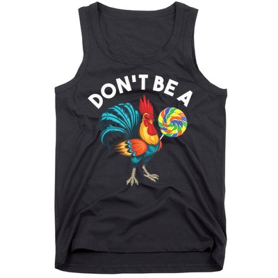Don't Be A Cook Sucker Chicken Lollipop Sarcastic Humor Tank Top
