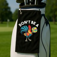 Don't Be A Cook Sucker Chicken Lollipop Sarcastic Humor Golf Towel
