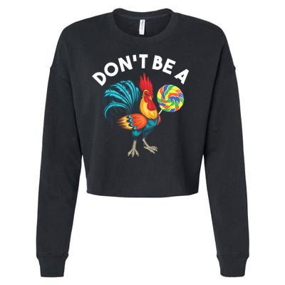 Don't Be A Cook Sucker Chicken Lollipop Sarcastic Humor Cropped Pullover Crew