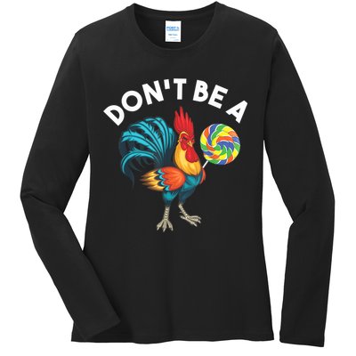 Don't Be A Cook Sucker Chicken Lollipop Sarcastic Humor Ladies Long Sleeve Shirt