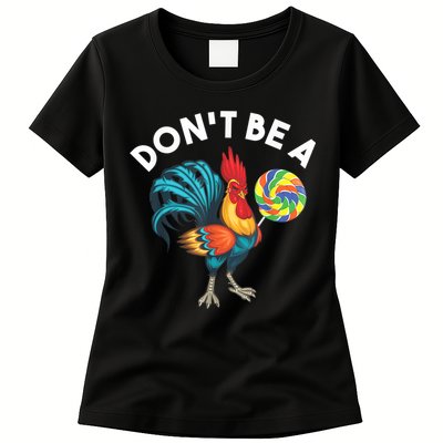 Don't Be A Cook Sucker Chicken Lollipop Sarcastic Humor Womens T-Shirt
