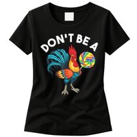 Don't Be A Cook Sucker Chicken Lollipop Sarcastic Humor Womens T-Shirt