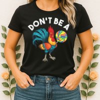 Don't Be A Cook Sucker Chicken Lollipop Sarcastic Humor Womens T-Shirt