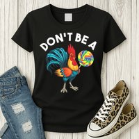 Don't Be A Cook Sucker Chicken Lollipop Sarcastic Humor Womens T-Shirt