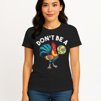 Don't Be A Cook Sucker Chicken Lollipop Sarcastic Humor Womens T-Shirt