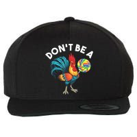 Don't Be A Cook Sucker Chicken Lollipop Sarcastic Humor Wool Snapback Cap