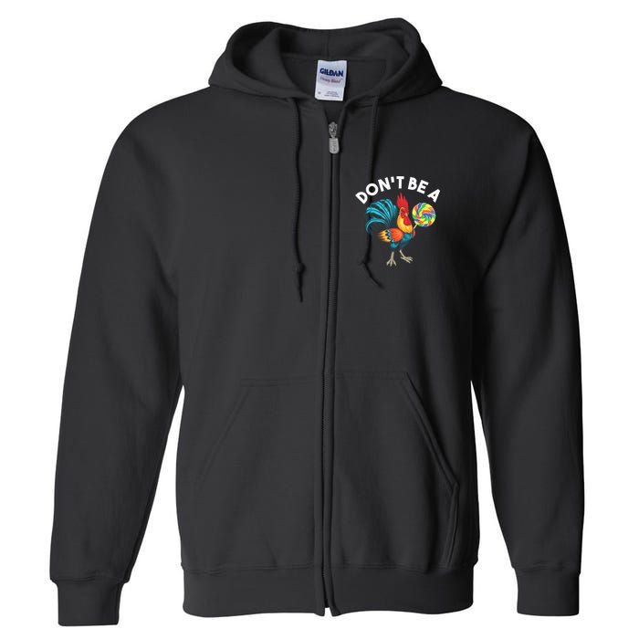 Don't Be A Cook Sucker Chicken Lollipop Sarcastic Humor Full Zip Hoodie