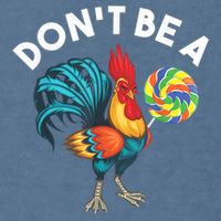 Don't Be A Cook Sucker Chicken Lollipop Sarcastic Humor Garment-Dyed Sweatshirt