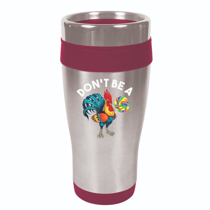 Don't Be A Cook Sucker Chicken Lollipop Sarcastic Humor 16oz Travel Tumbler