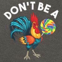 Don't Be A Cook Sucker Chicken Lollipop Sarcastic Humor Cotton Canvas Backpack