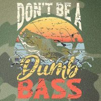 Don't Be A Dumb Bass Funny Angler Fishing Fisherman Legacy Tie Dye Trucker Hat