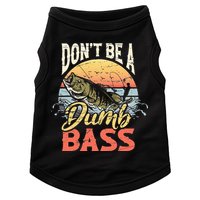 Don't Be A Dumb Bass Funny Angler Fishing Fisherman Doggie Tank