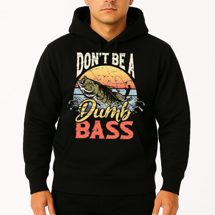 Don't Be A Dumb Bass Funny Angler Fishing Fisherman Hoodie