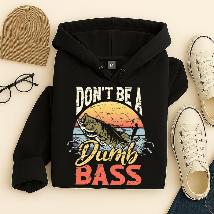 Don't Be A Dumb Bass Funny Angler Fishing Fisherman Hoodie
